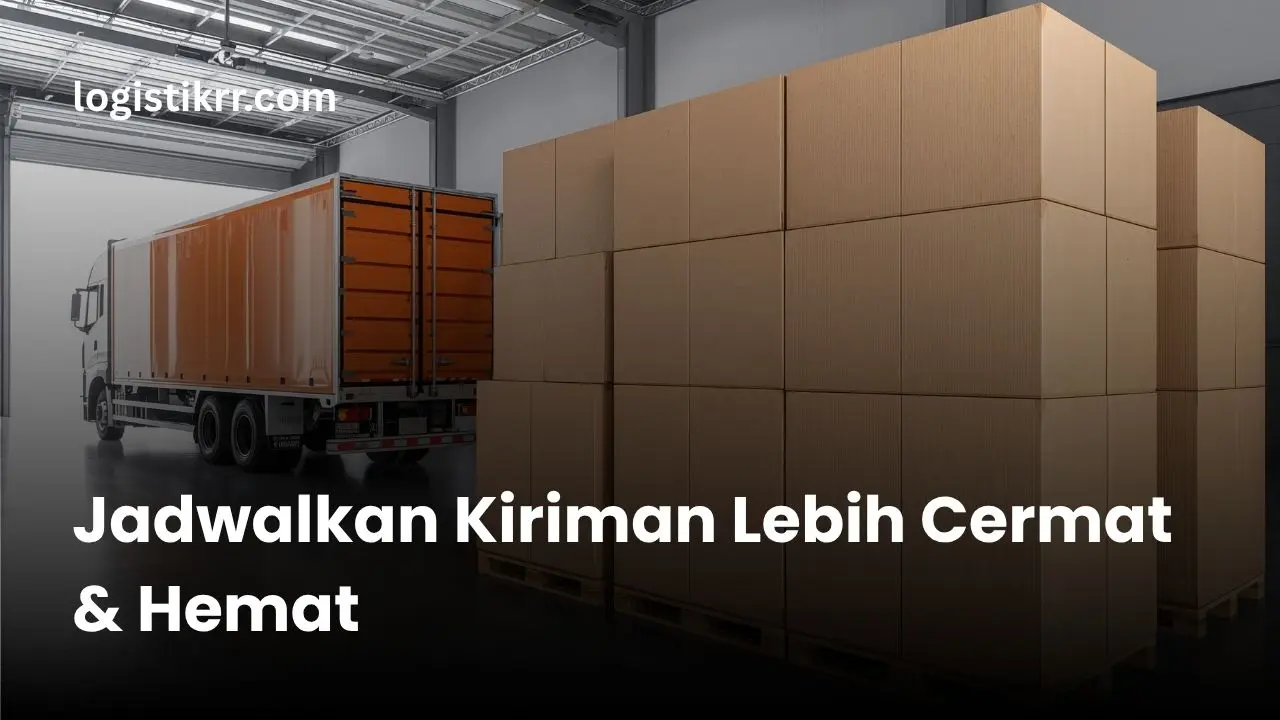 Ilustrasi jadwal pengiriman barang dengan Logistik RR