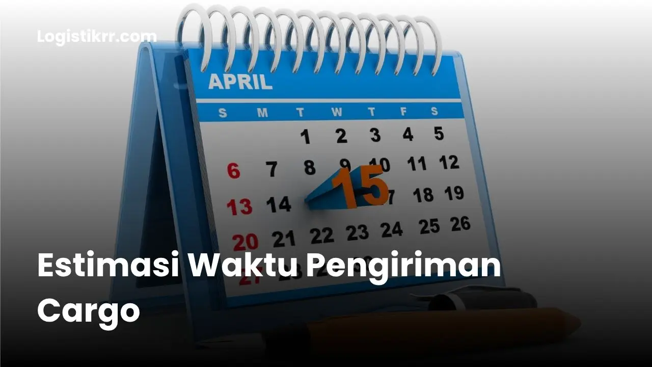 Ilustrasi estimasi waktu pengiriman cargo darat laut udara