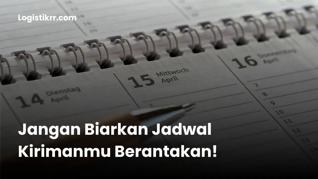 Manajemen jadwal kiriman yang teratur dengan checklist dan armada pengiriman